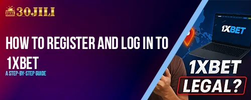 How to Register and Log In to 1XBET: A Step-by-Step Guide